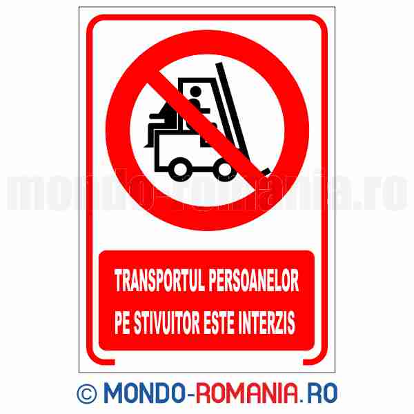 TRANSPORTUL PERSOANELOR PE STIVUITOR ESTE INTERZIS - indicator de securitate de interzicere pentru protectia muncii